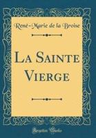 La Sainte Vierge (Classic Reprint)