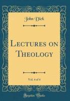 Lectures on Theology, Vol. 4 of 4 (Classic Reprint)