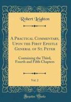 A Practical Commentary, Upon the First Epistle General of St. Peter, Vol. 2
