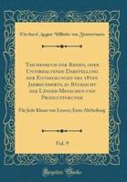 Taschenbuch Der Reisen, Oder Unterhaltende Darstellung Der Entdeckungen Des 18Ten Jahrhunderts, in Rï¿½cksicht Der Lï¿½nder-Menschen-Und Productenkunde, Vol. 9