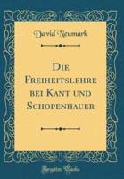 Die Freiheitslehre Bei Kant Und Schopenhauer (Classic Reprint)