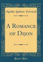 A Romance of Dijon (Classic Reprint)