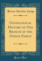 Genealogical History of One Branch of the Dodge Family (Classic Reprint)