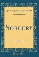 Sorcery (Classic Reprint)
