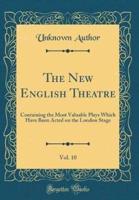 The New English Theatre, Vol. 10