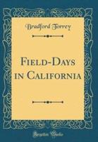 Field-Days in California (Classic Reprint)