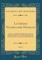 Le Grand Vocabulaire Francois, Vol. 9