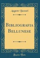 Bibliografia Bellunese (Classic Reprint)