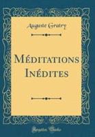 Mï¿½ditations Inï¿½dites (Classic Reprint)