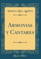 Armonias Y Cantares (Classic Reprint)