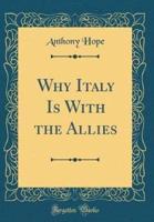 Why Italy Is With the Allies (Classic Reprint)