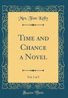 Time and Chance a Novel, Vol. 3 of 3 (Classic Reprint)