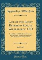 Life of the Right Reverend Samuel Wilberforce, D.D, Vol. 2 of 3