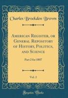 American Register, or General Repository of History, Politics, and Science, Vol. 2