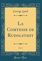 La Comtesse De Rudolstadt, Vol. 5 (Classic Reprint)