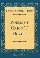 Poems of Orion T. Dozier (Classic Reprint)