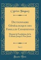 Dictionnaire Gï¿½nï¿½alogique Des Familles Canadiennes, Vol. 2