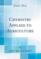 Chymistry Applied to Agriculture (Classic Reprint)