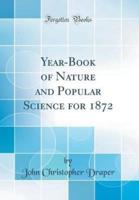 Year-Book of Nature and Popular Science for 1872 (Classic Reprint)
