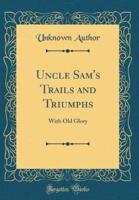 Uncle Sam's Trails and Triumphs