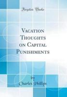 Vacation Thoughts on Capital Punishments (Classic Reprint)