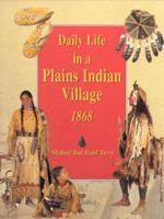 Daily Life in a Plains Indian Village, 1868