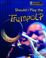 Should I Play the Trumpet?