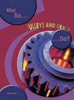 What Do Pulleys and Gears Do?