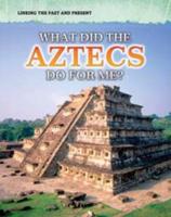 What Did the Aztecs Do for Me?