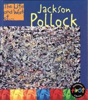 The Life and Work of Jackson Pollock