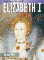 The Life and World of Elizabeth I