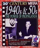 1940S & 50S, the Power of Propaganda