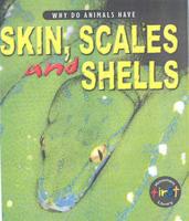 Why Do Animals Have Skin, Scales and Shells