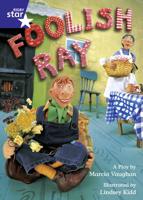 Rigby Star Shared Y1/P2 Fiction: Foolish Ray Shared Reading Pack Framework Edition