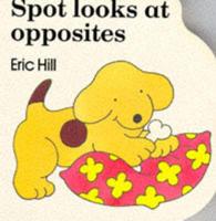 Spot Looks at Opposites