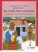 Caribbean Social Studies - Infant Level 1: Our Family, Home and School