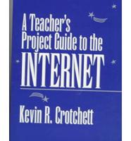 A Teacher's Project Guide to the Internet