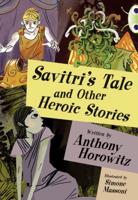 Savitri's Tale and Other Heroic Stories