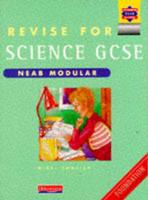 Revise for GCSE Science NEAB Modular Foundation Book