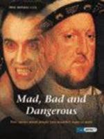 Mad, Bad and Dangerous
