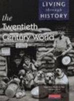 Living Through History: Core Book. The 20th Century World