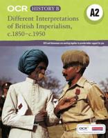 OCR History B, A2. Different Interpretations of British Imperialism, C.1850-C.1950