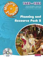 History in Progress: Teacher Planning and Resource Pack 2 (1603-1901)