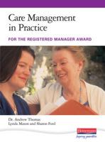 Care Management in Practice for the Registered Manager Award NVQ 4
