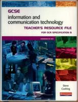 GCSE Information and Communication Technology for OCR Specification B. Teacher's Resource File