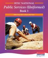 BTEC National Public Services (Uniformed). Book 1