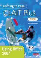 Learning to Pass CLAiT Plus 2006. Using Office 2007