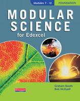 Modular Science for Edexcel. Modules 7-12 Foundation