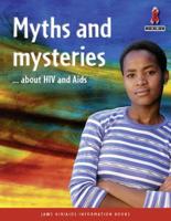 Myths and Mysteries-- About HIV and Aids
