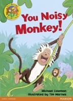 You Noisy Monkey!